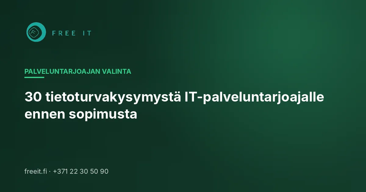 30 tietoturvakysymystä IT-palveluntarjoajalle ennen sopimusta