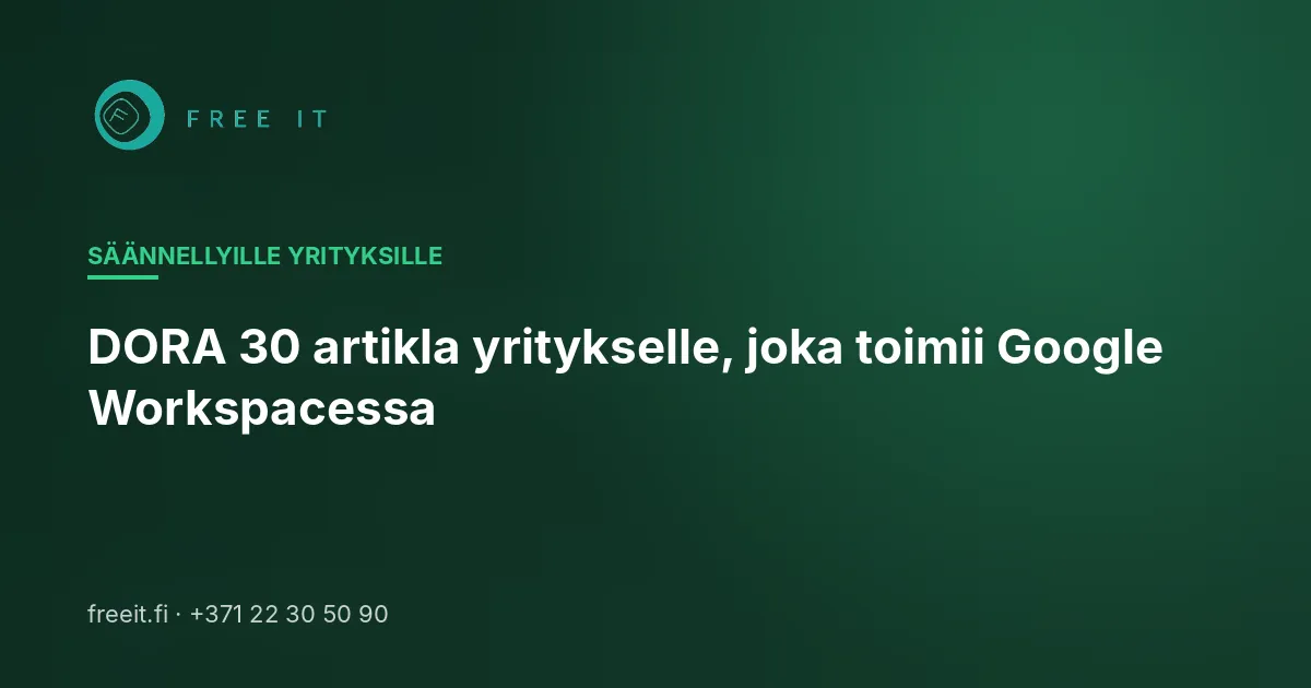 DORA 30 artikla yritykselle, joka toimii Google Workspacessa