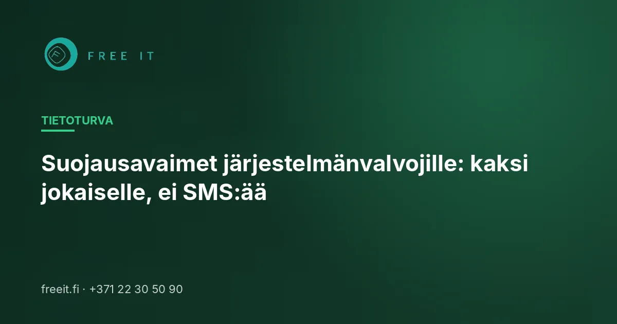 Suojausavaimet järjestelmänvalvojille: kaksi jokaiselle, ei SMS:ää