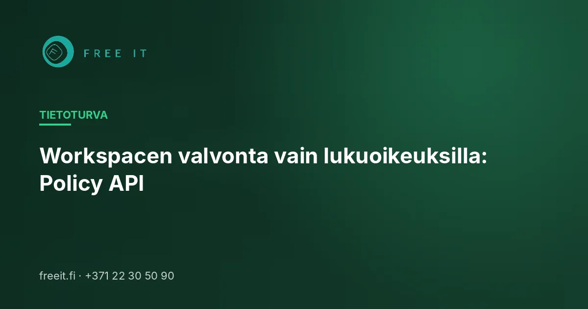 Workspacen valvonta vain lukuoikeuksilla: Policy API